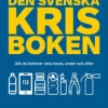 New Den svenska krisboken : allt du behöver veta innan, under och efter Beredskabsplaner